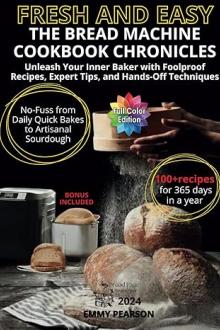 Fresh and Easy The Bread Machine Cookbook Chronicles