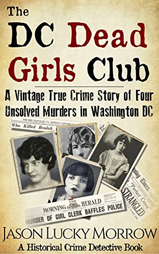 The DC Dead Girls Club: A Vintage True Crime Story of Four Unsolved Murders