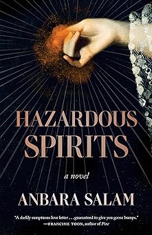 Hazardous Spirits by Anbara Salam
