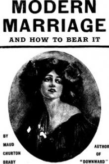 Modern marriage and how to bear it by Maud Churton Braby
