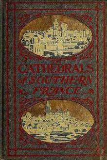 The Cathedrals of Southern France by Milburg Francisco Mansfield