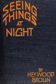 Seeing Things at Night by Heywood Broun