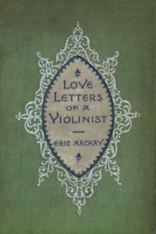 Love Letters of a Violinist by Eric Mackay