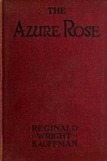 The Azure Rose by Reginald Wright Kauffman