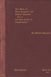 The Story of Anna Kingsford and Edward Maitland and of the new Gospel of Interpretation by Edward Maitland