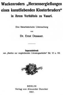 Wackenroders „Herzensergießungen eines kunstliebenden Klosterbruders“ in ihrem Verhältnis zu Vasari by Ernst Dessauer
