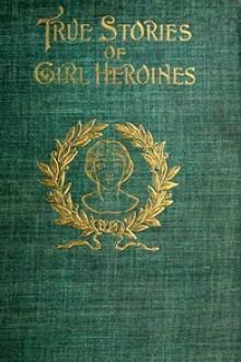 True Stories of Girl Heroines by Evelyn Everett-Green