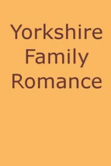 Yorkshire Family Romance by Frederick Ross