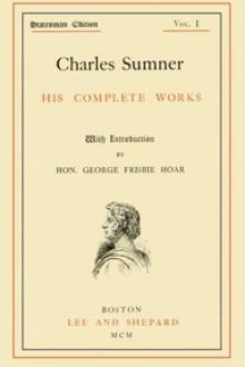 Charles Sumner: his complete works, volume 01 by Charles Sumner