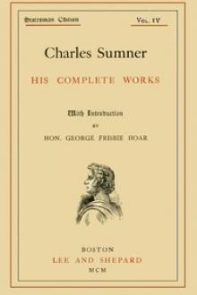 Charles Sumner: his complete works, volume 04 by Charles Sumner