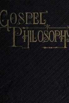 Gospel Philosophy by J. H. Ward