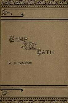 A Lamp to the Path by W. K. Tweedie