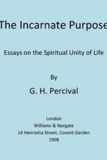 The Incarnate Purpose by G. H. Percival
