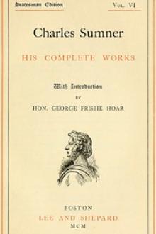 Charles Sumner: his complete works, volume 06 by Charles Sumner