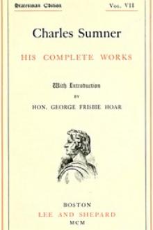 Charles Sumner: his complete works, volume 07 by Charles Sumner