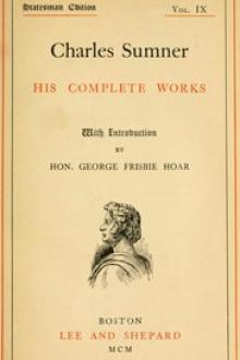 Charles Sumner: his complete works, volume 09 by Charles Sumner