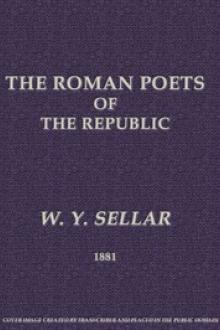The Roman Poets of the Republic by W. Y. Sellar