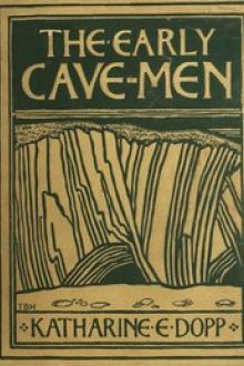 The Early Cave-Men by Katharine Elizabeth Dopp