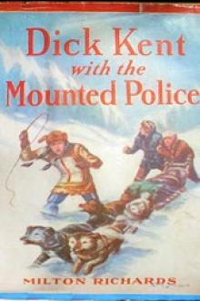 Dick Kent with the Mounted Police by Milo Milton Oblinger
