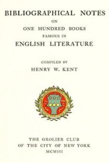 Bibliographic Notes on One Hundred Books Famous in English Literature by Henry Watson Kent