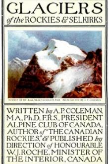 Glaciers of the Rockies and Selkirks, 2nd. ed. by Arthur Philemon Coleman