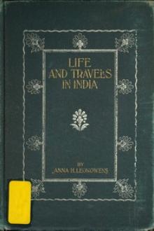 Life and Travel in India by Anna Harriette Leonowens