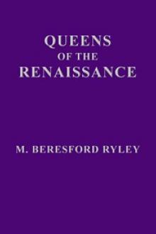 Queens of the Renaissance by M. Beresford Ryley