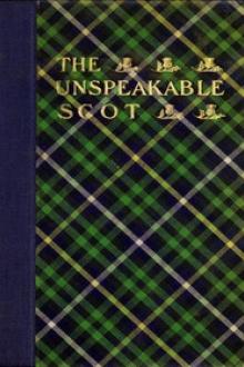 The Unspeakable Scot by T. W. H. Crosland