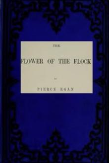 The Flower Of The Flock, Volume II by Pierce Egan