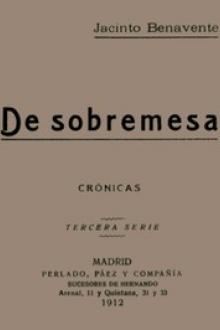 De Sobremesa; crónicas, Tercera Parte by Jacinto Benavente