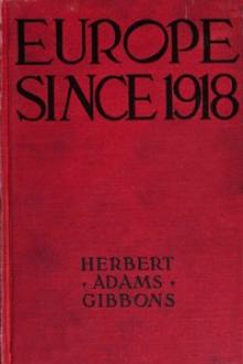 Europe Since 1918 by Herbert Adams Gibbons
