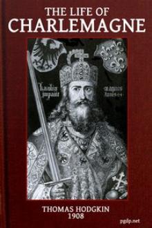The Life of Charlemagne by Thomas Hodgkin