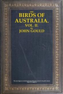 The Birds of Australia, Vol by John Mead Gould