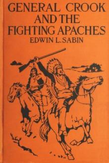 General Crook and the Fighting Apaches by Edwin L. Sabin