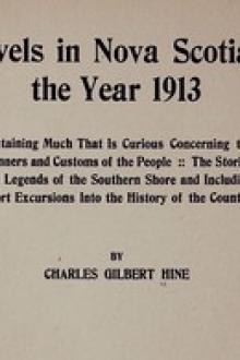 Travels in Nova Scotia in the Year 1913 by Charles Gilbert Hine