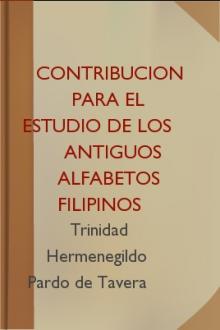 Contribucion Para El Estudio de los Antiguos Alfabetos Filipinos by Trinidad Hermenegildo Pardo de Tavera