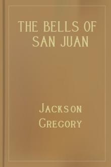 The Bells of San Juan by Jackson Gregory