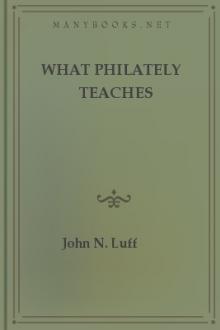 What Philately Teaches by John N. Luff