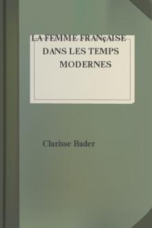La femme française dans les temps modernes by Clarisse Bader