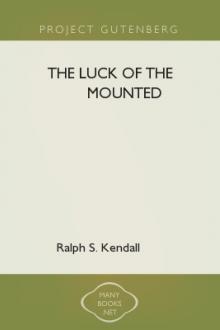 The Luck of the Mounted by Ralph S. Kendall