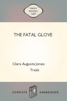The Fatal Glove by Clara Augusta Jones Trask