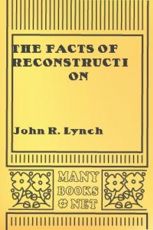 The Facts of Reconstruction by John Roy Lynch