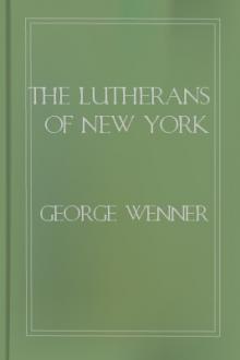 The Lutherans of New York by George Unangst Wenner