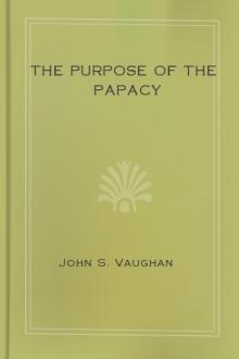 The Purpose of the Papacy by John S. Vaughan