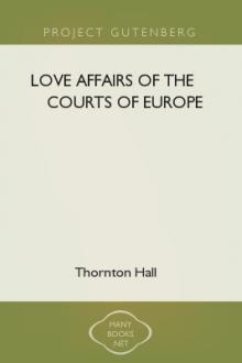 Love Affairs of the Courts of Europe by Thornton Hall
