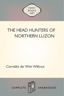 The Head Hunters of Northern Luzon by Cornélis de Witt Willcox