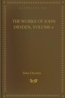 The Works of John Dryden, Volume 6 by John Dryden
