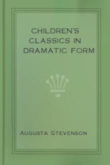 Children's Classics in Dramatic Form by Augusta Stevenson