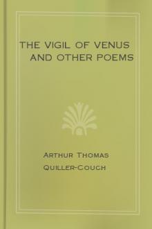 The Vigil of Venus and Other Poems by Arthur Thomas Quiller-Couch