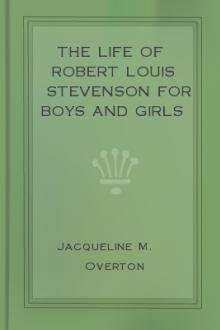 The Life of Robert Louis Stevenson for Boys and Girls by Jacqueline M. Overton